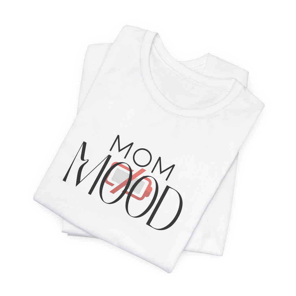 Humorous Mom Mood Tee | No Battery Mom Shirt