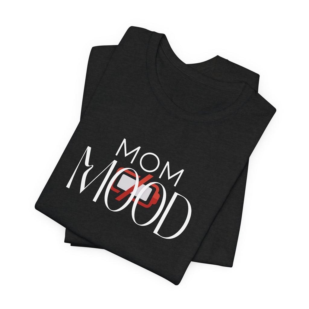 Humorous Mom Mood Tee | No Battery Mom Shirt