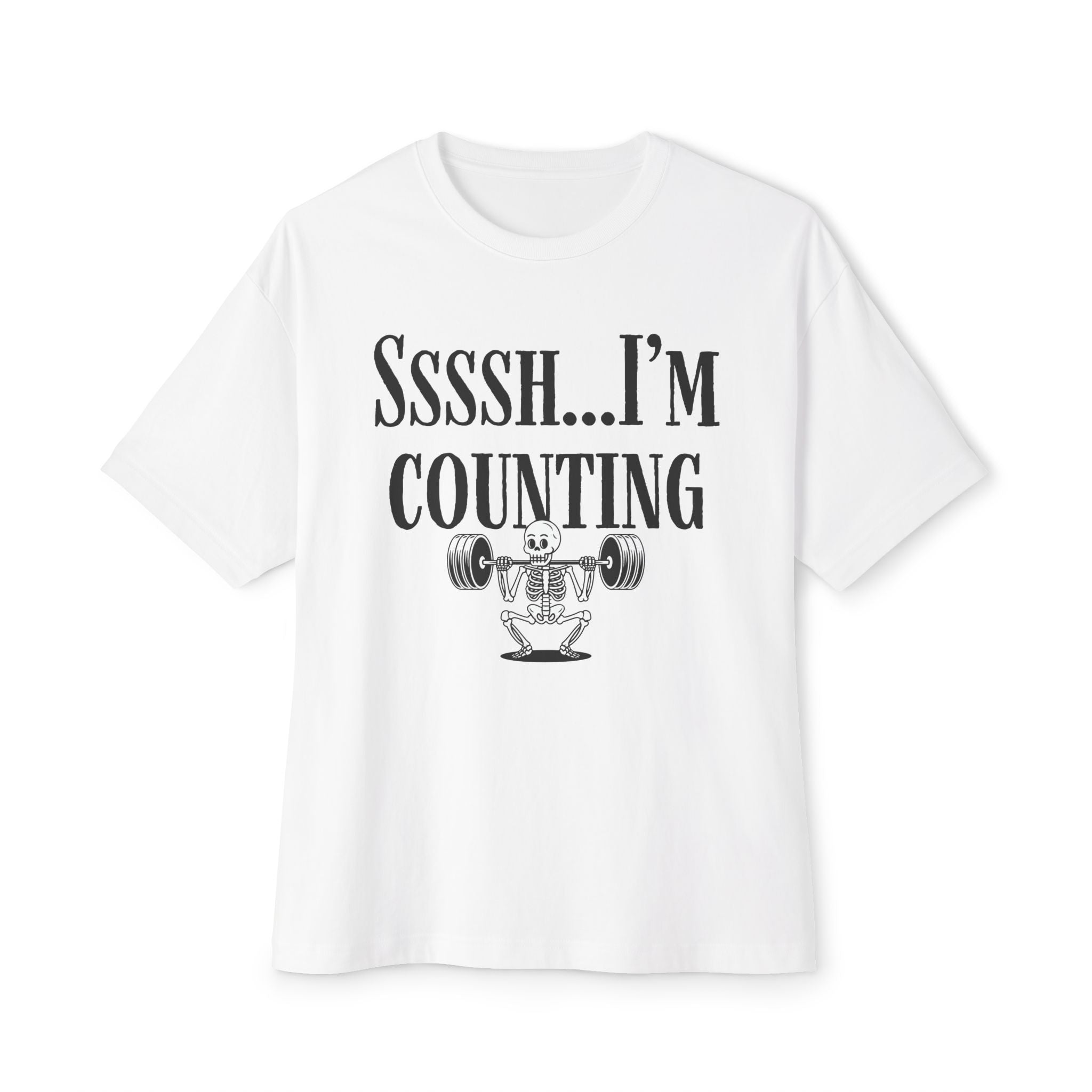 Ssssh... I'm Counting weightlifter Shirt | Oversized Boxy Gym Workout Tee