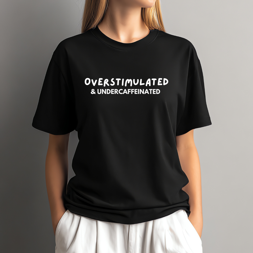 "Overstimulated & Under-Caffeinated" Short Sleeve T-Shirt